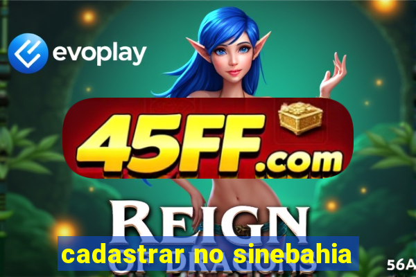 cadastrar no sinebahia